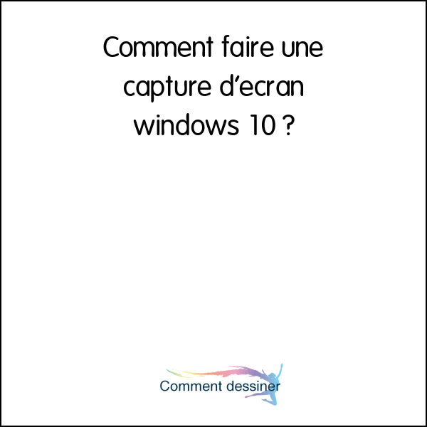 Comment faire une capture d’écran windows 10